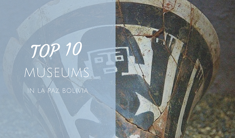 best museum in la paz bolivia